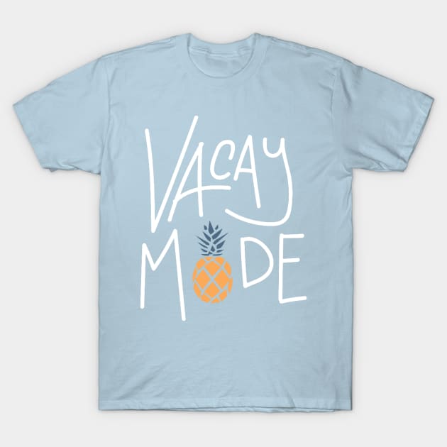 Vacay Mode (Light) T-Shirt by carriedaway